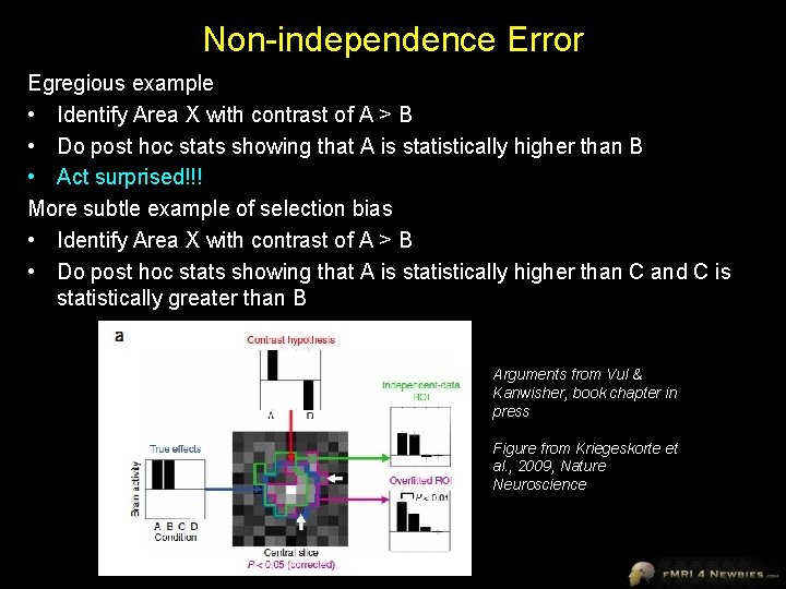 Non-independence Error Egregious example • Identify Area X with contrast of A > B