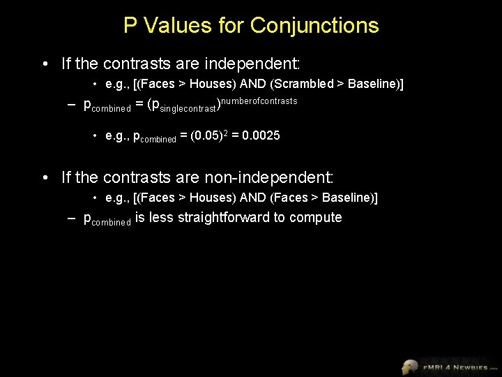 P Values for Conjunctions • If the contrasts are independent: • e. g. ,