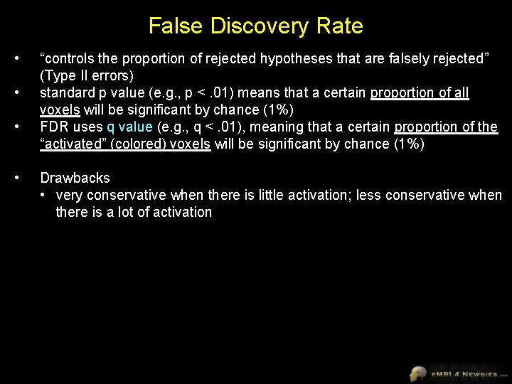 False Discovery Rate • • “controls the proportion of rejected hypotheses that are falsely