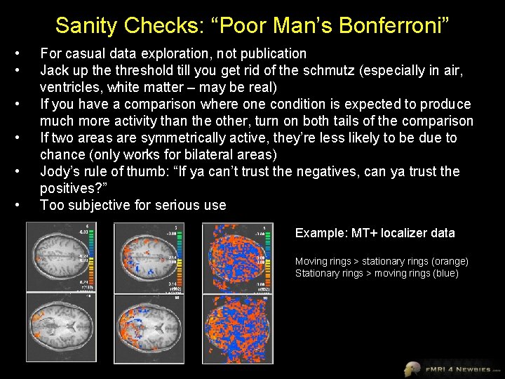 Sanity Checks: “Poor Man’s Bonferroni” • • • For casual data exploration, not publication