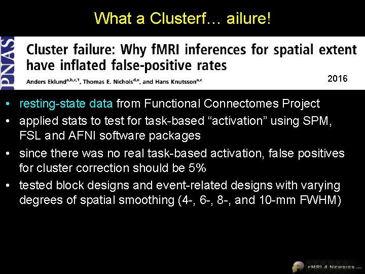 What a Clusterf… ailure! 2016 • resting-state data from Functional Connectomes Project • applied