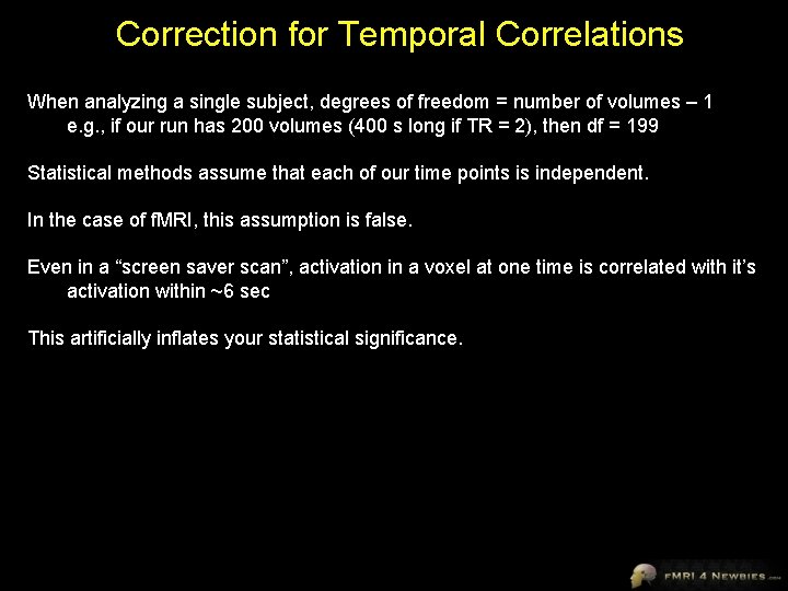 Correction for Temporal Correlations When analyzing a single subject, degrees of freedom = number