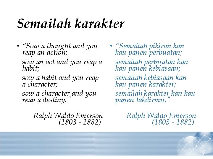 Semailah karakter • “Sow a thought and you • “Semailah pikiran kan reap an