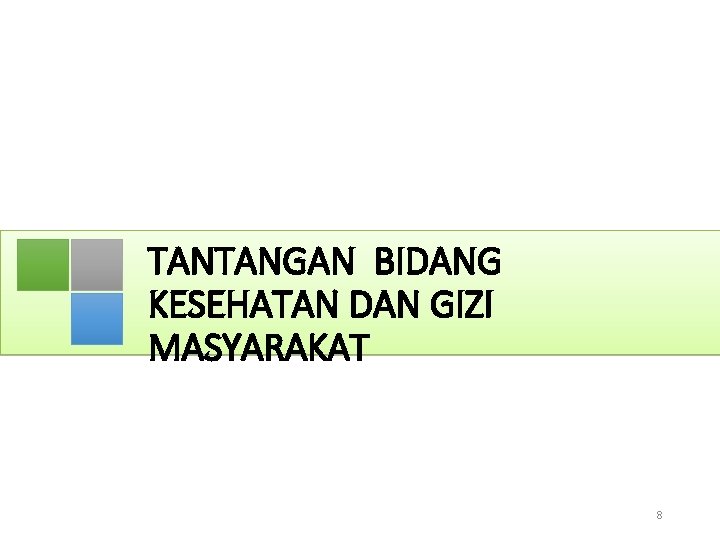 TANTANGAN BIDANG KESEHATAN DAN GIZI MASYARAKAT 8 