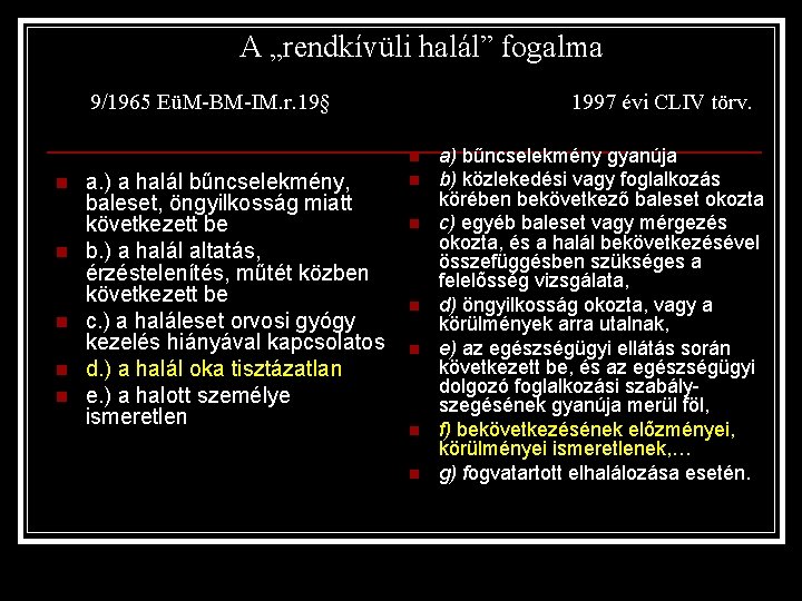 A „rendkívüli halál” fogalma 9/1965 EüM-BM-IM. r. 19§ 1997 évi CLIV törv. n n