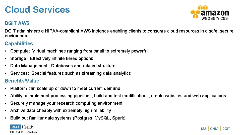 Cloud Services DGIT AWS DGIT administers a HIPAA-compliant AWS instance enabling clients to consume