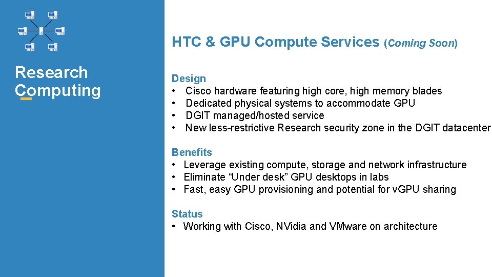 HTC & GPU Compute Services (Coming Soon) Research Computing Design • Cisco hardware featuring