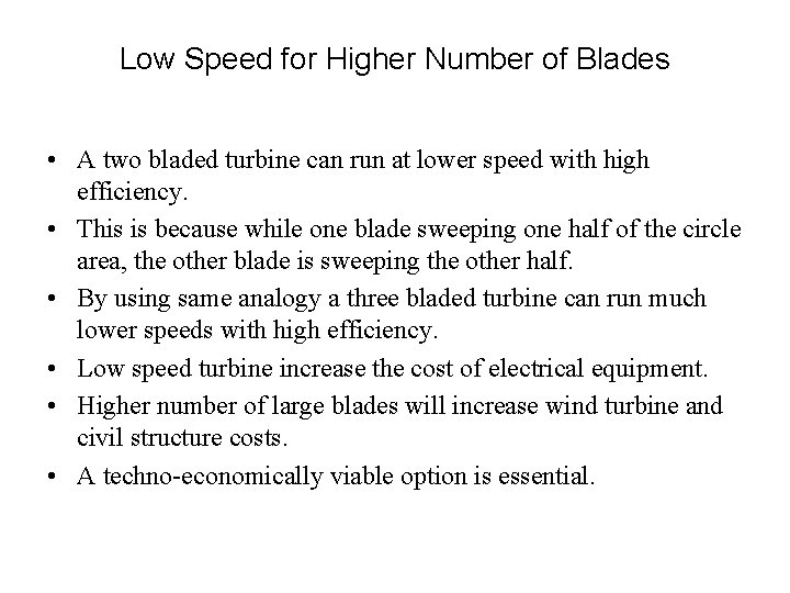 Low Speed for Higher Number of Blades • A two bladed turbine can run