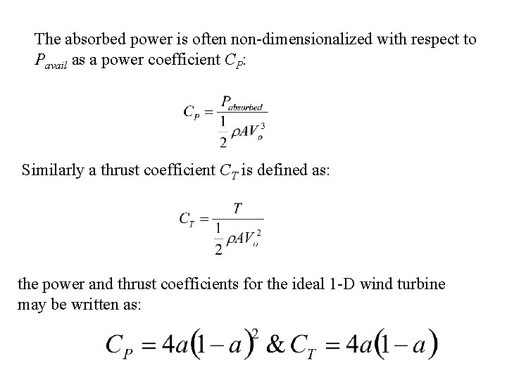 The absorbed power is often non-dimensionalized with respect to Pavail as a power coefficient