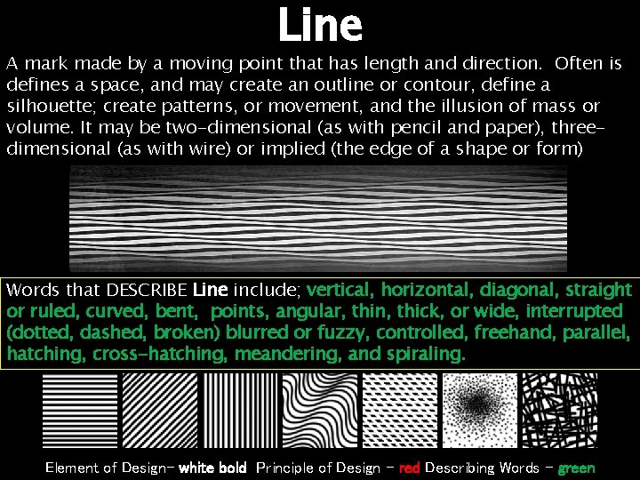 Line A mark made by a moving point that has length and direction. Often