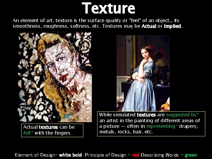 Texture An element of art, texture is the surface quality or "feel" of an Texture An element of art, texture is the surface quality or "feel" of an
