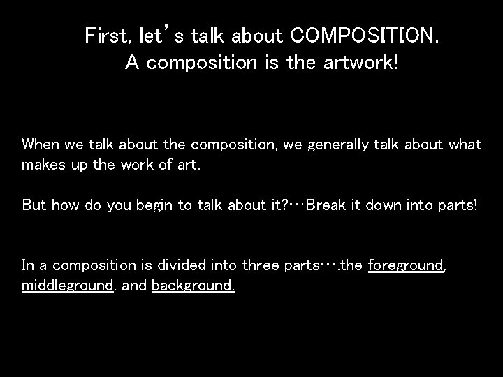 First, let’s talk about COMPOSITION. A composition is the artwork! When we talk about