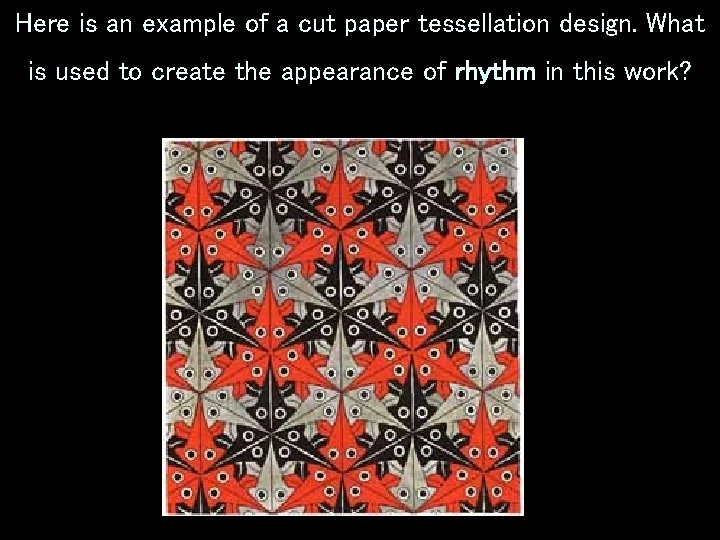 Here is an example of a cut paper tessellation design. What is used to Here is an example of a cut paper tessellation design. What is used to