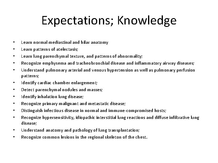 Expectations; Knowledge • • • • Learn normal mediastinal and hilar anatomy Learn patterns