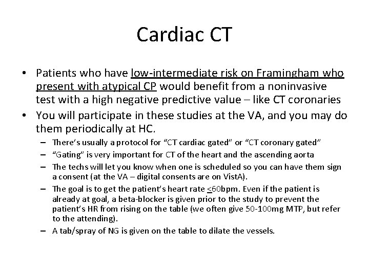Cardiac CT • Patients who have low-intermediate risk on Framingham who present with atypical
