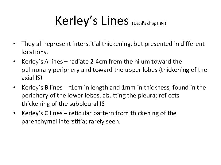 Kerley’s Lines (Cecil’s chapt 84) • They all represent interstitial thickening, but presented in