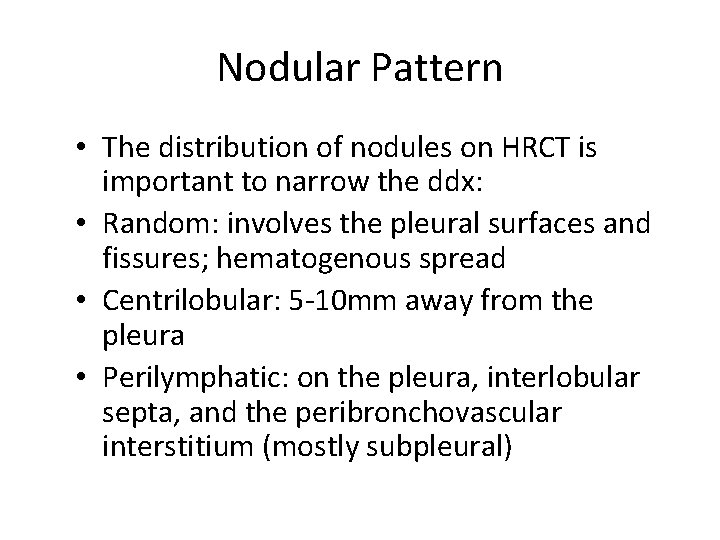 Nodular Pattern • The distribution of nodules on HRCT is important to narrow the