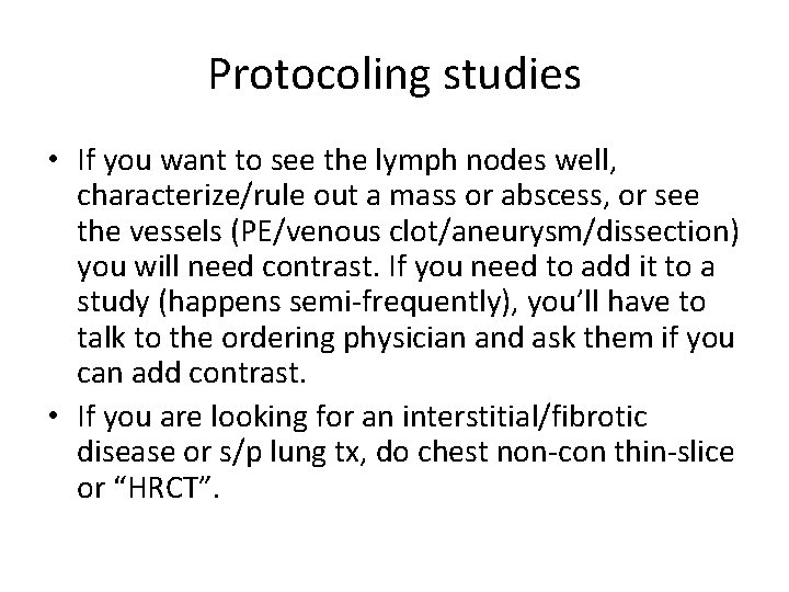 Protocoling studies • If you want to see the lymph nodes well, characterize/rule out