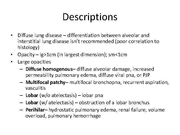 Descriptions • Diffuse lung disease – differentiation between alveolar and interstitial lung disease isn’t
