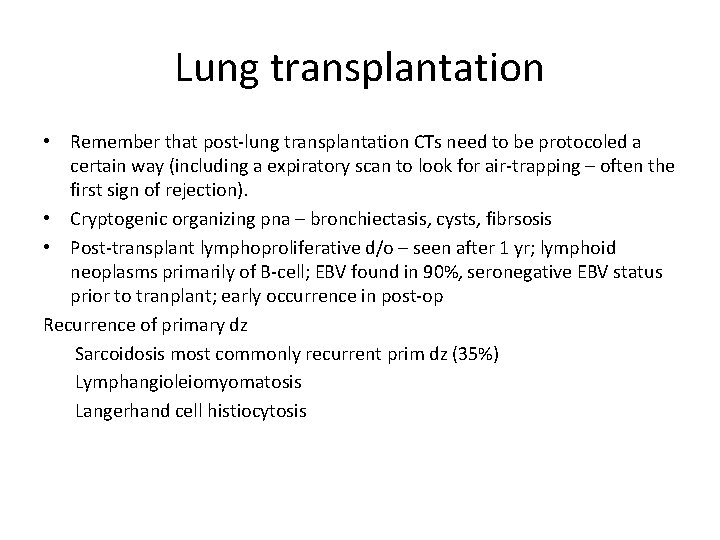 Lung transplantation • Remember that post-lung transplantation CTs need to be protocoled a certain