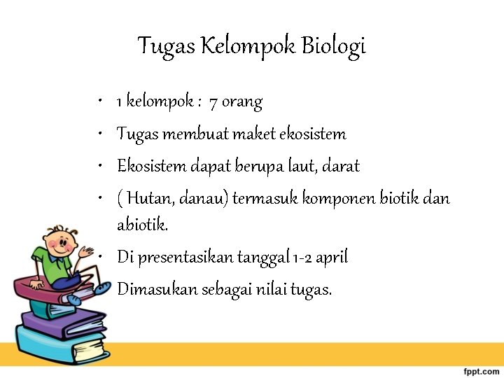 Tugas Kelompok Biologi • • 1 kelompok : 7 orang Tugas membuat maket ekosistem