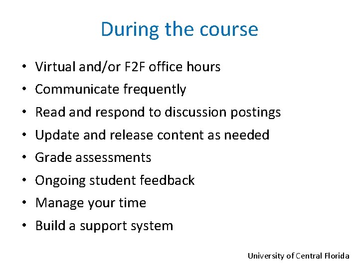 During the course • • Virtual and/or F 2 F office hours Communicate frequently