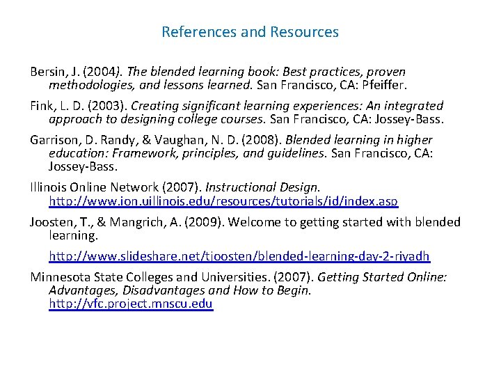 References and Resources Bersin, J. (2004). The blended learning book: Best practices, proven methodologies,