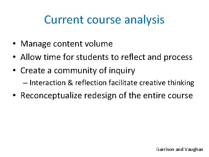 Current course analysis • Manage content volume • Allow time for students to reflect