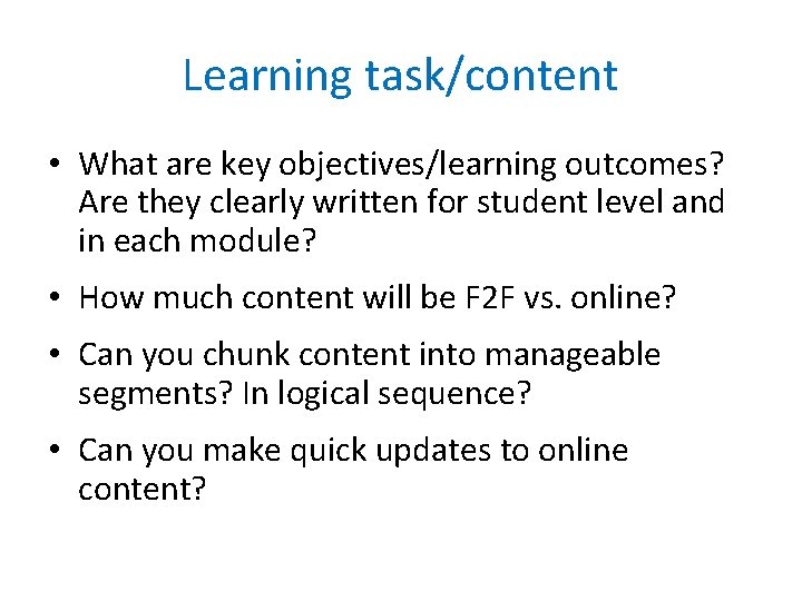 Learning task/content • What are key objectives/learning outcomes? Are they clearly written for student