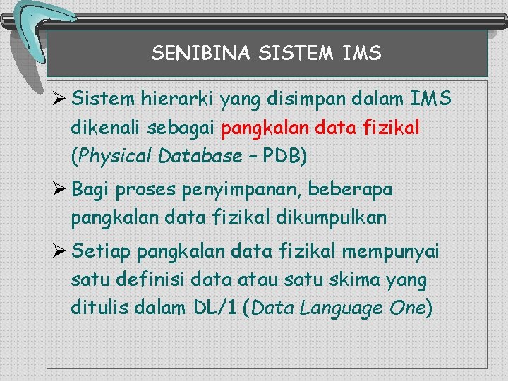 SENIBINA SISTEM IMS Ø Sistem hierarki yang disimpan dalam IMS dikenali sebagai pangkalan data