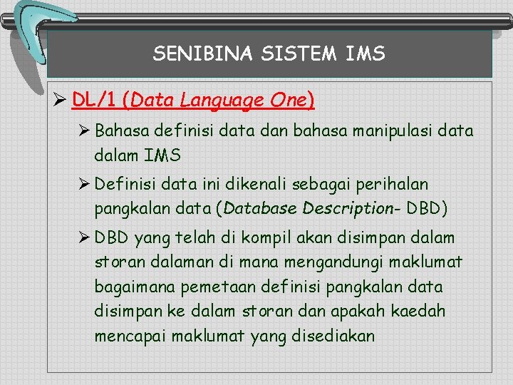 SENIBINA SISTEM IMS Ø DL/1 (Data Language One) Ø Bahasa definisi data dan bahasa
