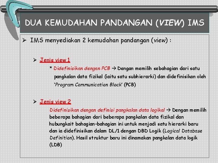 DUA KEMUDAHAN PANDANGAN (VIEW) IMS Ø IMS menyediakan 2 kemudahan pandangan (view) : Ø