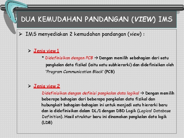 DUA KEMUDAHAN PANDANGAN (VIEW) IMS Ø IMS menyediakan 2 kemudahan pandangan (view) : Ø