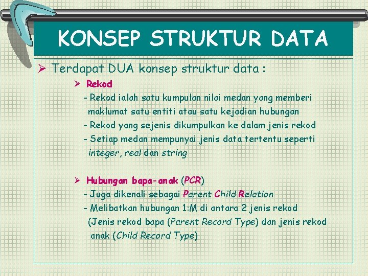 KONSEP STRUKTUR DATA Ø Terdapat DUA konsep struktur data : Ø Rekod - Rekod