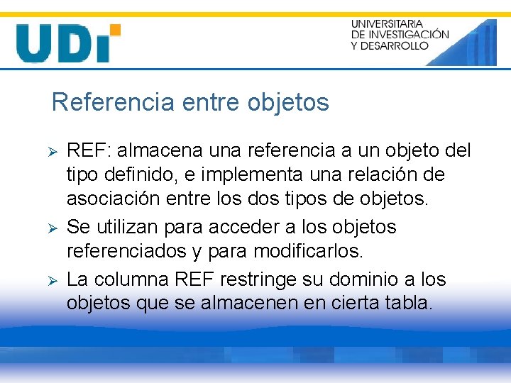 Referencia entre objetos Ø Ø Ø REF: almacena una referencia a un objeto del