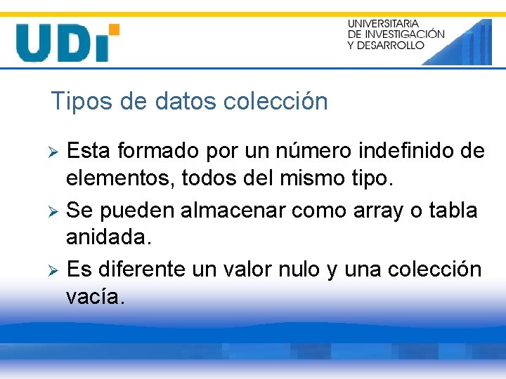 Tipos de datos colección Esta formado por un número indefinido de elementos, todos del