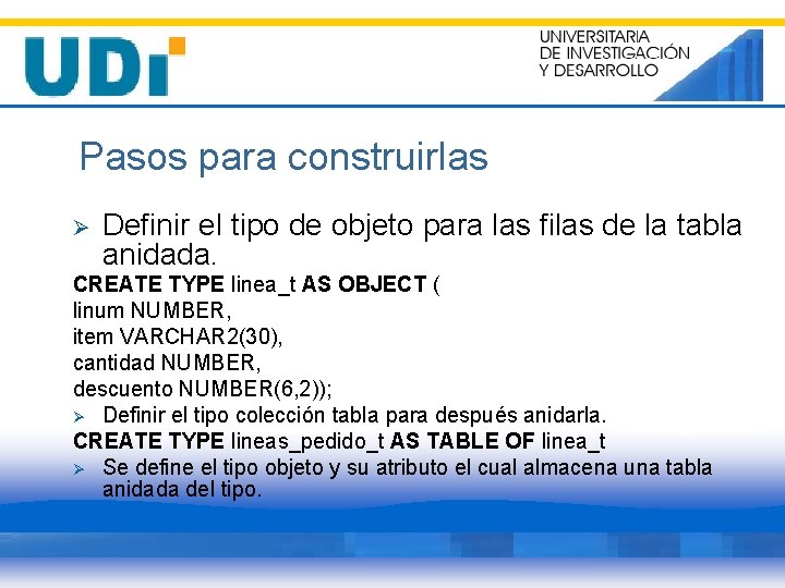 Pasos para construirlas Ø Definir el tipo de objeto para las filas de la