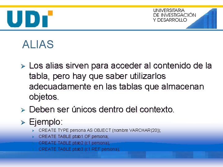 ALIAS Ø Ø Ø Los alias sirven para acceder al contenido de la tabla,