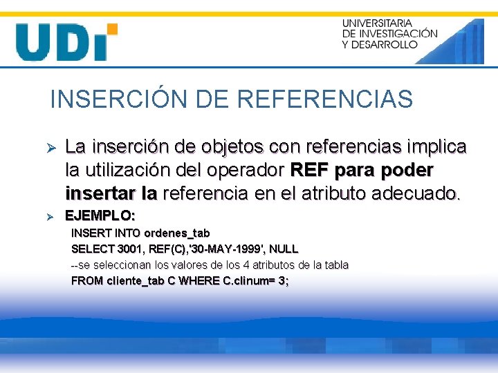 INSERCIÓN DE REFERENCIAS Ø Ø La inserción de objetos con referencias implica la utilización