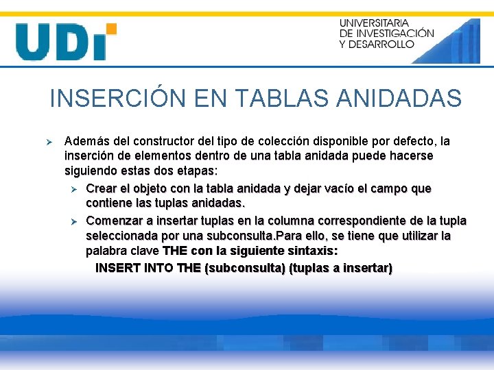 INSERCIÓN EN TABLAS ANIDADAS Ø Además del constructor del tipo de colección disponible por