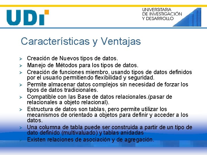 Características y Ventajas Ø Ø Ø Ø Creación de Nuevos tipos de datos. Manejo