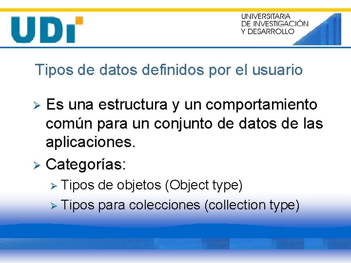 Tipos de datos definidos por el usuario Es una estructura y un comportamiento común