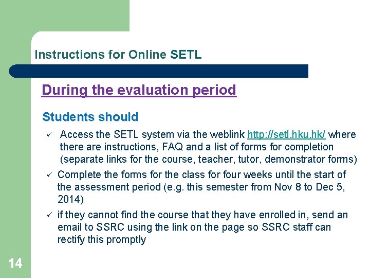 Instructions for Online SETL During the evaluation period Students should ü ü ü 14