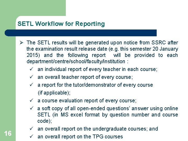 SETL Workflow for Reporting 16 Ø The SETL results will be generated upon notice