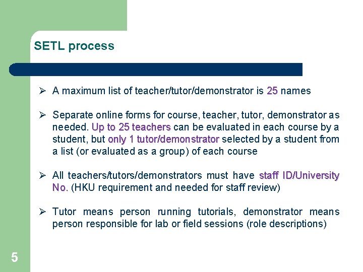 SETL process Ø A maximum list of teacher/tutor/demonstrator is 25 names Ø Separate online