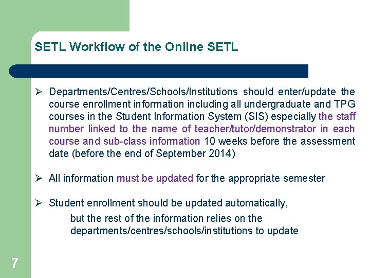 SETL Workflow of the Online SETL Ø Departments/Centres/Schools/Institutions should enter/update the course enrollment information
