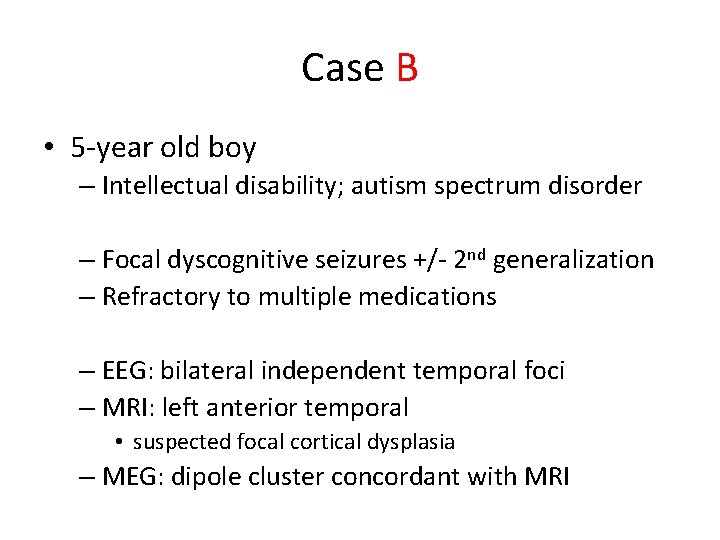 Case B • 5 -year old boy – Intellectual disability; autism spectrum disorder –