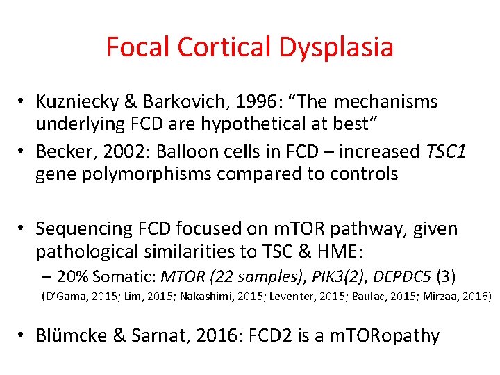 Focal Cortical Dysplasia • Kuzniecky & Barkovich, 1996: “The mechanisms underlying FCD are hypothetical