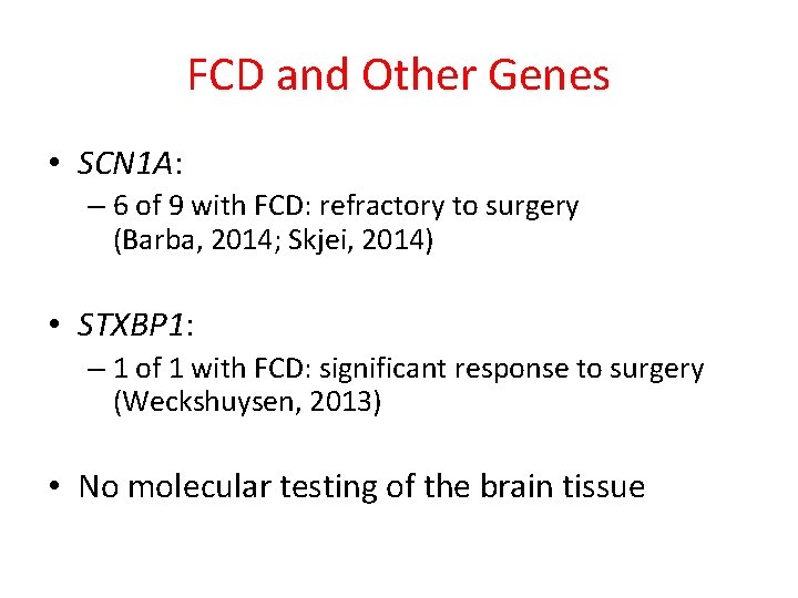 FCD and Other Genes • SCN 1 A: – 6 of 9 with FCD: