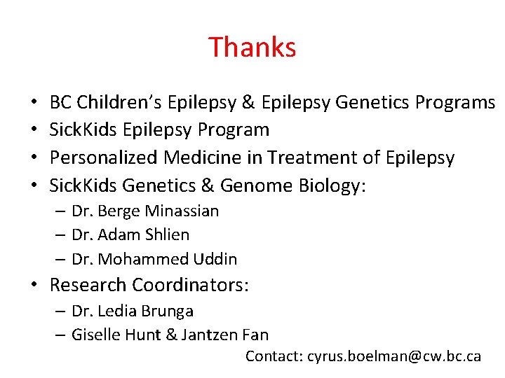 Thanks • • BC Children’s Epilepsy & Epilepsy Genetics Programs Sick. Kids Epilepsy Program